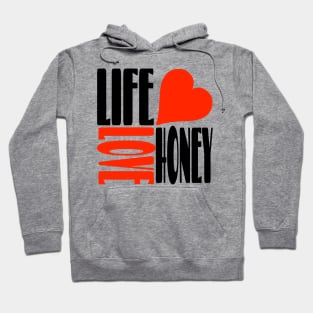 Life Love Honey Heart Hoodie